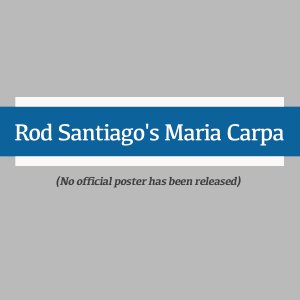 Rod Santiago's Maria Carpa (2012)