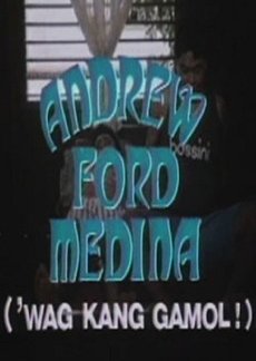 Andrew Ford Medina: Wag Kang Gamol! (1991) poster