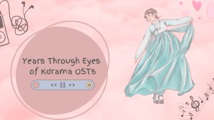 Years Through Eyes of Kdrama OSTs