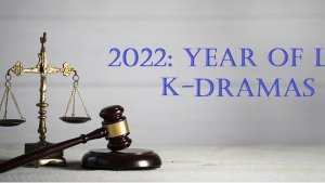 2022: Year of Legal K-Dramas