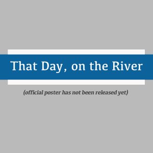 That Day, on the River (2023)