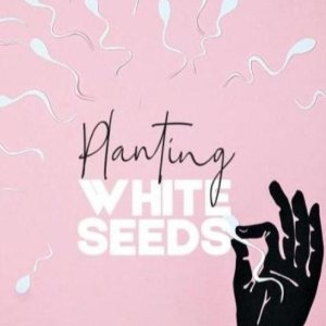 Planting White Seeds ()