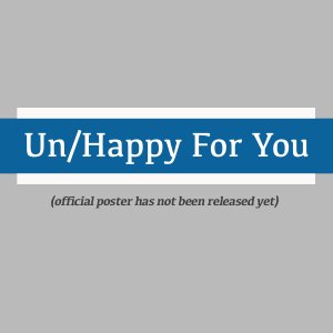 Un/Happy For You (2024)