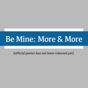 Be Mine: More & More ()