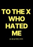 To the X Who Hated Me korean drama review