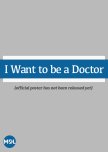I Want to Be a Doctor