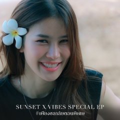 Sunset x Vibes Special Episode Thai Drama photo