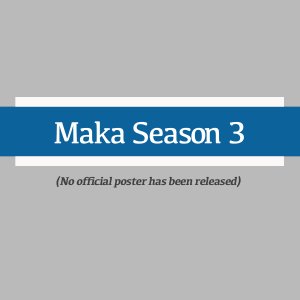 Maka Season 3 (2025)
