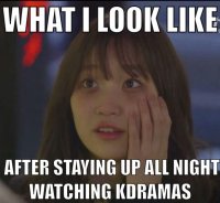 What I look like after watching Korean dramas all night!(￣o￣) . z Z