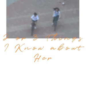 2 or 3 Things I Know about Her (2025)
