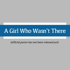 A Girl Who Wasn’t There ()