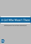 A Girl Who Wasn’t There