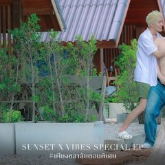 Sunset x Vibes Special Episode Thai Drama photo