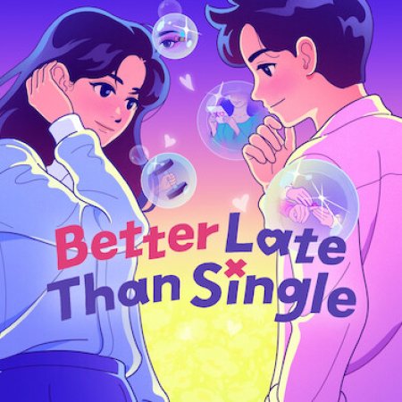 Better Late than Single (2025)