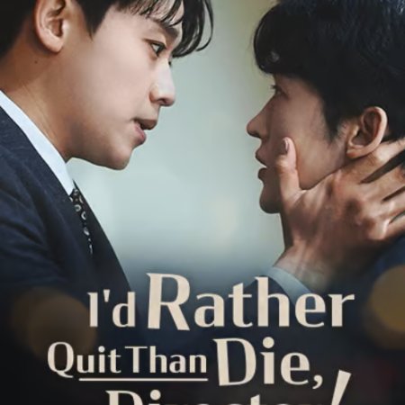 I'd Rather Quit Than Die, Director! (2025)