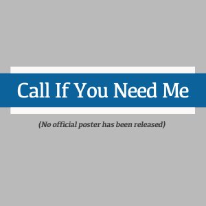 Call If You Need Me (2025)