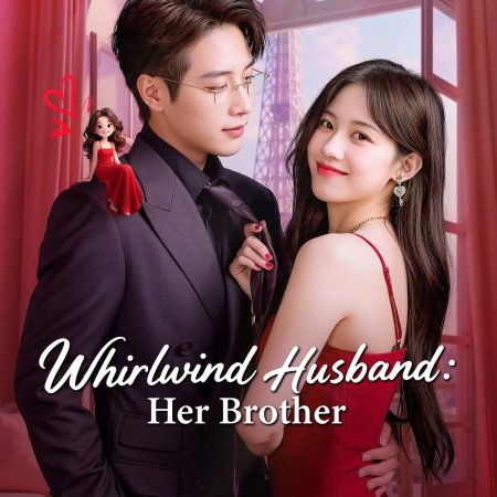 Whirlwind Husband: Her Brother (2025)