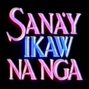 Sana’y Ikaw na Nga (1993)