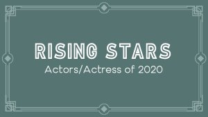 Rising Stars: Actors/Actresses of 2020