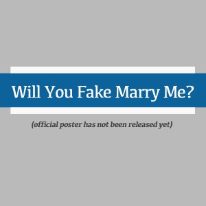 Will You Fake Marry Me? ()