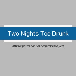 Two Nights Too Drunk ()