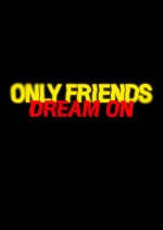 Only Friends: Dream On