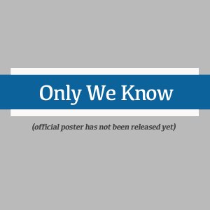 Only We  Know (2025)