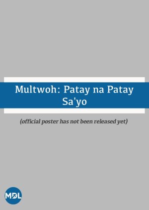 Multwoh: Patay na Patay Sa’yo
