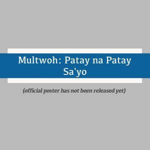 Multwoh: Patay na Patay Sa’yo (2026)