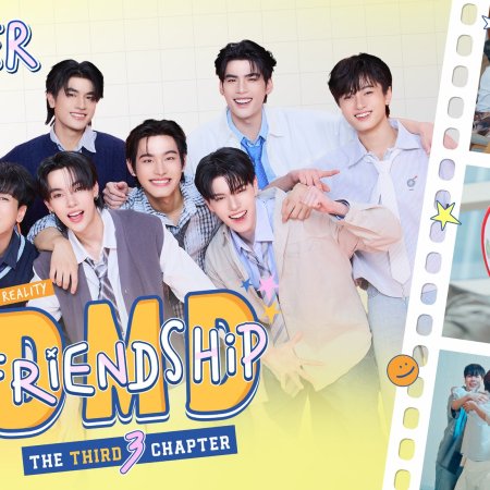 DMD Friendship Reality, the Third Chapter (2025)