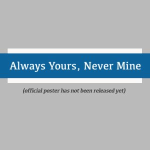 Always Yours, Never Mine (2026)