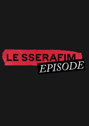 LE SSERAFIM Episode (2022) poster