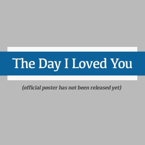 The Day I Loved You (2023)