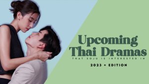 Upcoming Thai Dramas: 2023+ Edition