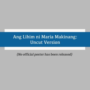 The Secret of Maria Makinang: Uncut Version (2026)