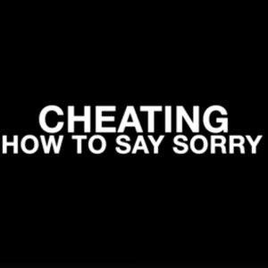 Cheating: How To Say Sorry (2020)