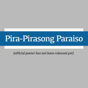 Pira-Pirasong Paraiso (2023)
