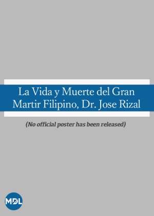 The Life and Death of the Great Filipino Martyr, Dr. Jose Rizal () poster