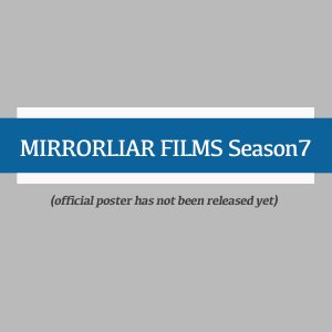Mirrorliar Films Season 7 (2025)