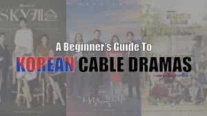 A Beginner's Guide To Korean Cable Dramas