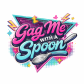 Incorrect! Gag Me with a Spoon!