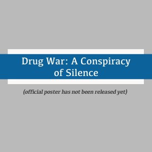Drug War: A Conspiracy of Silence ()