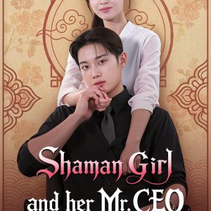 Shaman Girl and Her Mr. CEO (2026)