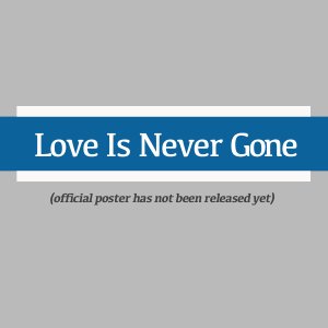 Love Is Never Gone (2026)