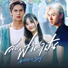 Across the Sky (2023) - MyDramaList