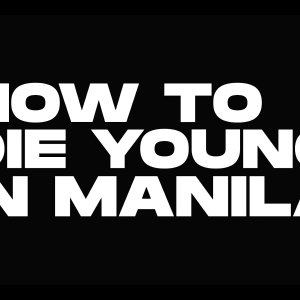 How To Die Young in Manila (2020)