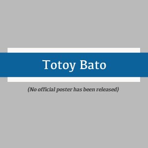 Totoy Bato (2025)