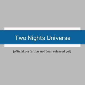 Two Nights Universe ()