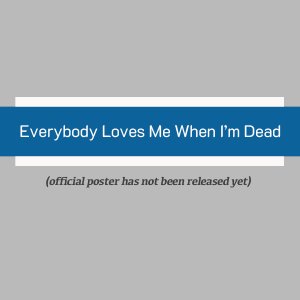 Everybody Loves Me When I’m Dead (2025)