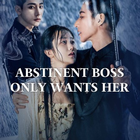 Abstinent Boss Only Wants Her (2024)